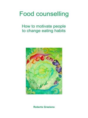 cover image of Food Counselling. How to Motivate People to Change Eating Habits